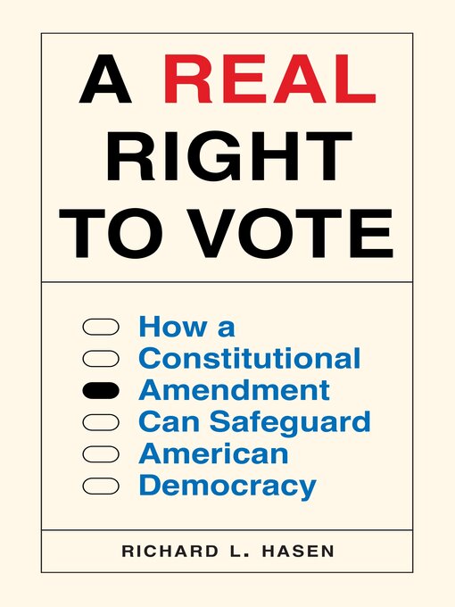 Title details for A Real Right to Vote by Richard L. Hasen - Available